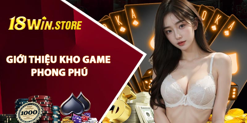 Giới thiệu kho game phong phú